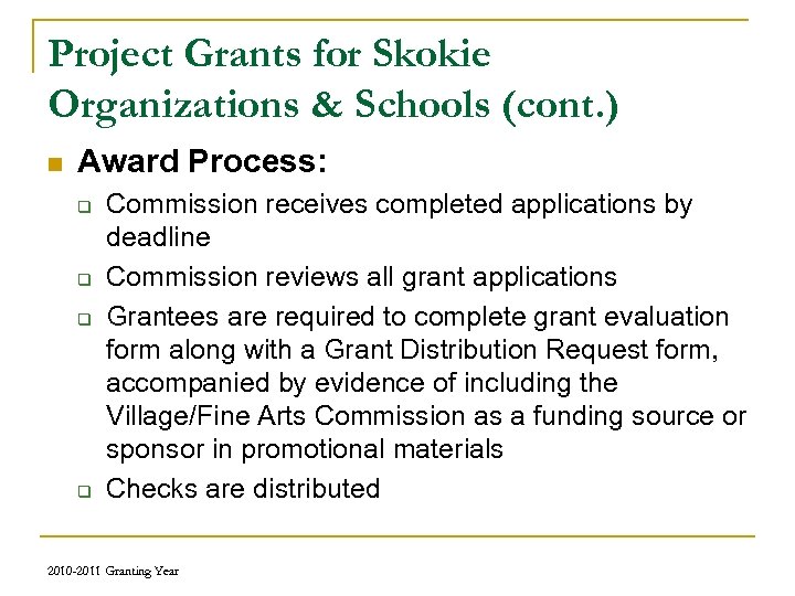 Project Grants for Skokie Organizations & Schools (cont. ) n Award Process: q q