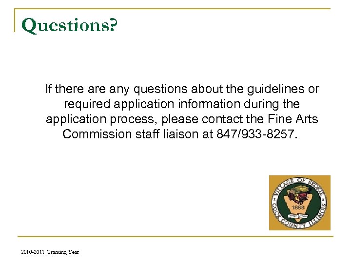 Questions? If there any questions about the guidelines or required application information during the