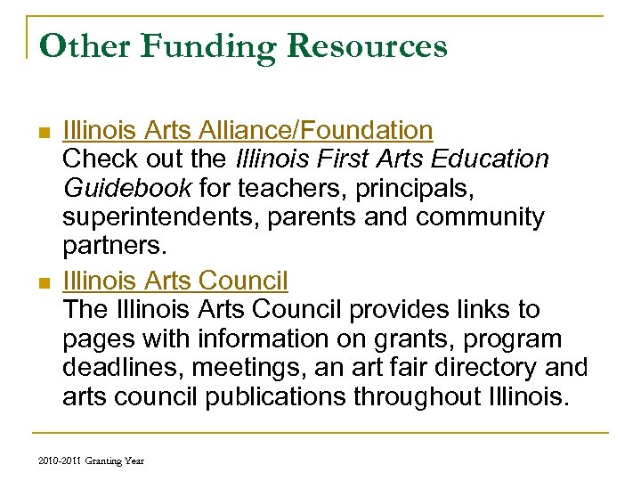 Other Funding Resources n n Illinois Arts Alliance/Foundation Check out the Illinois First Arts