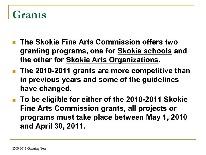 Grants n n n The Skokie Fine Arts Commission offers two granting programs, one