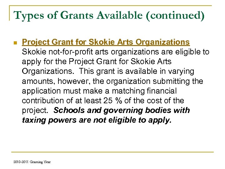 Types of Grants Available (continued) n Project Grant for Skokie Arts Organizations Skokie not-for-profit