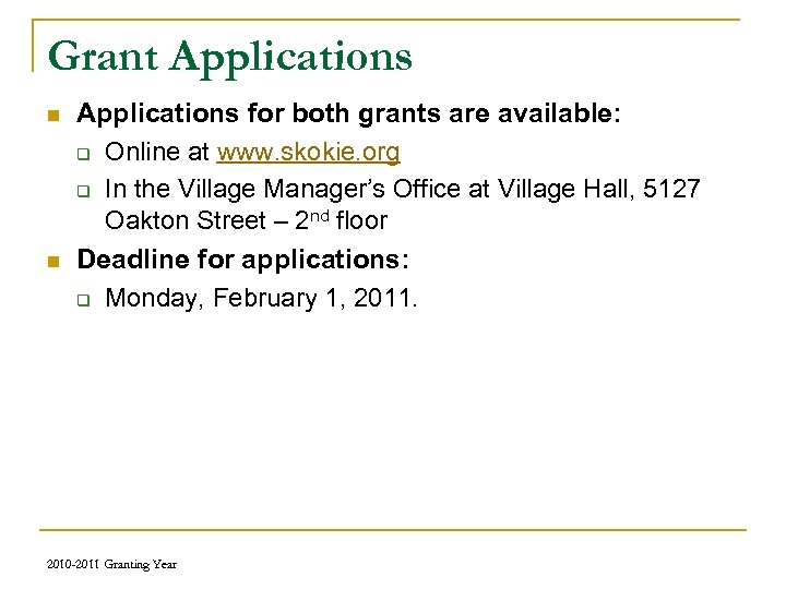 Grant Applications n n Applications for both grants are available: q Online at www.