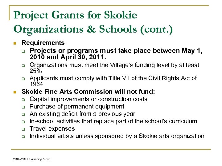 Project Grants for Skokie Organizations & Schools (cont. ) n n Requirements q Projects