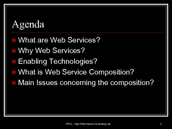 Agenda What are Web Services? n Why Web Services? n Enabling Technologies? n What