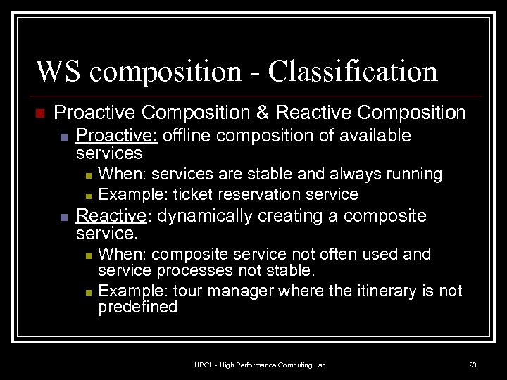 WS composition - Classification n Proactive Composition & Reactive Composition n Proactive: offline composition