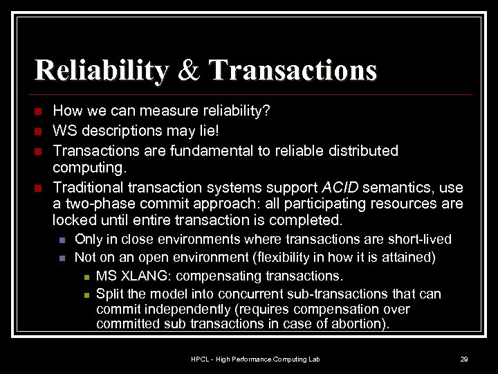 Reliability & Transactions n n How we can measure reliability? WS descriptions may lie!