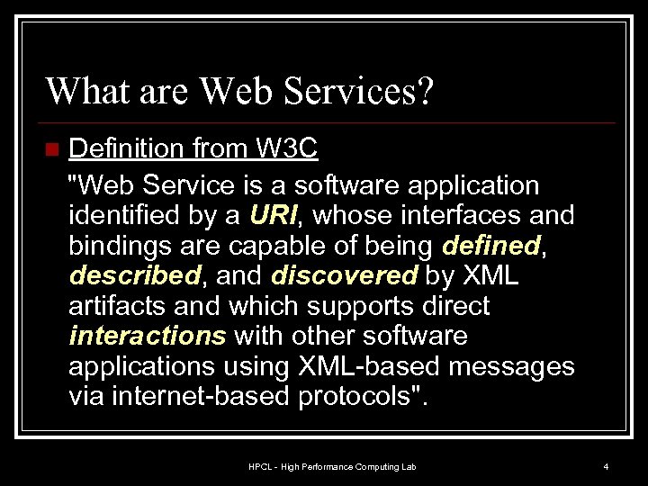 What are Web Services? n Definition from W 3 C "Web Service is a