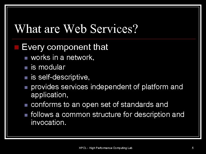 What are Web Services? n Every component that n n n works in a