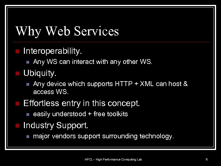 Why Web Services n Interoperability. n n Ubiquity. n n Any device which supports