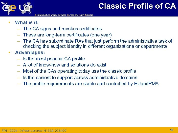 Classic Profile of CA E-infrastructure shared between Europe and Latin America • What is