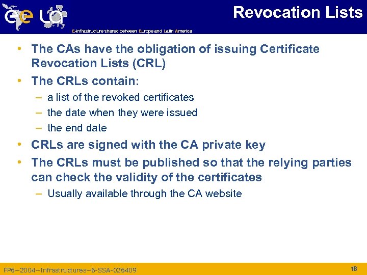 Revocation Lists E-infrastructure shared between Europe and Latin America • The CAs have the