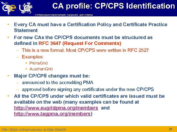 CA profile: CP/CPS Identification E-infrastructure shared between Europe and Latin America • Every CA