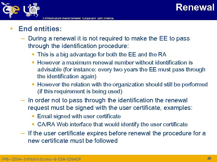 Renewal E-infrastructure shared between Europe and Latin America • End entities: – During a