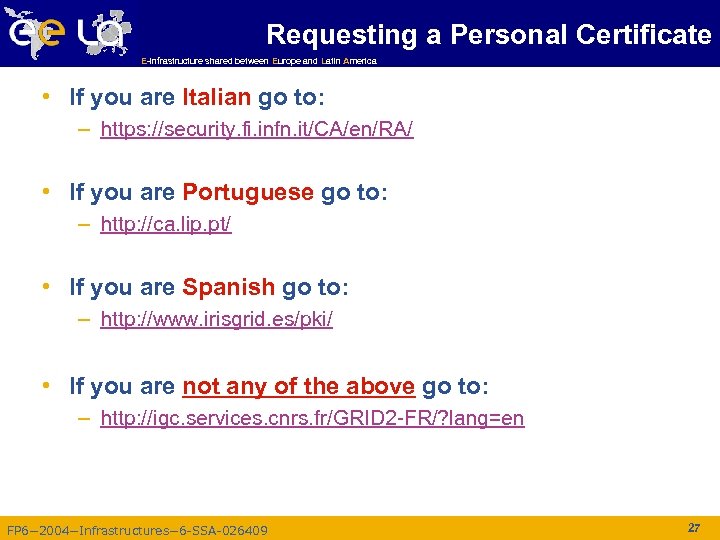 Requesting a Personal Certificate E-infrastructure shared between Europe and Latin America • If you