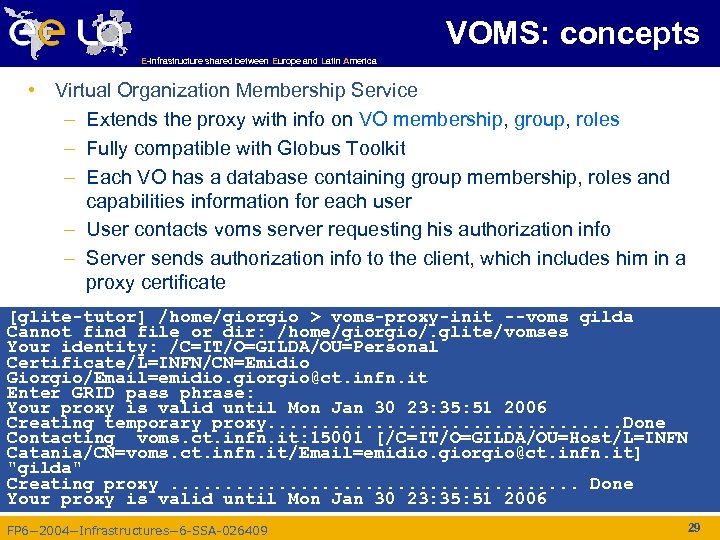 VOMS: concepts E-infrastructure shared between Europe and Latin America • Virtual Organization Membership Service