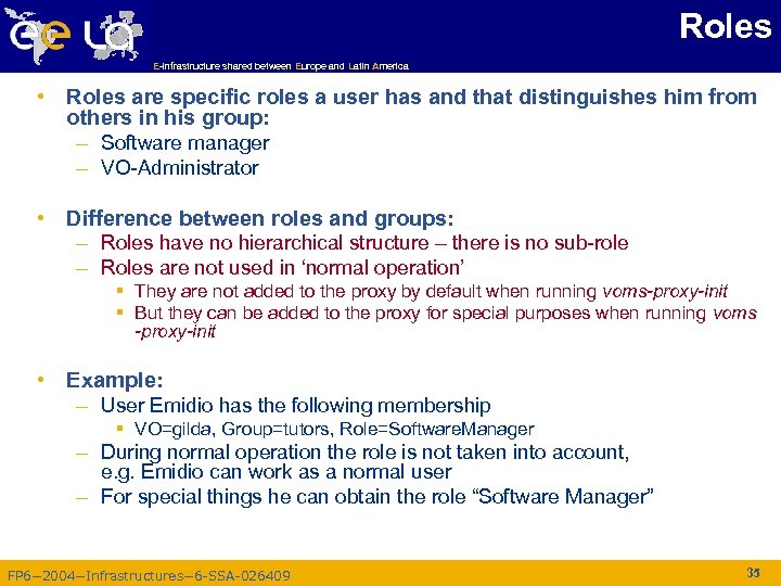 Roles E-infrastructure shared between Europe and Latin America • Roles are specific roles a