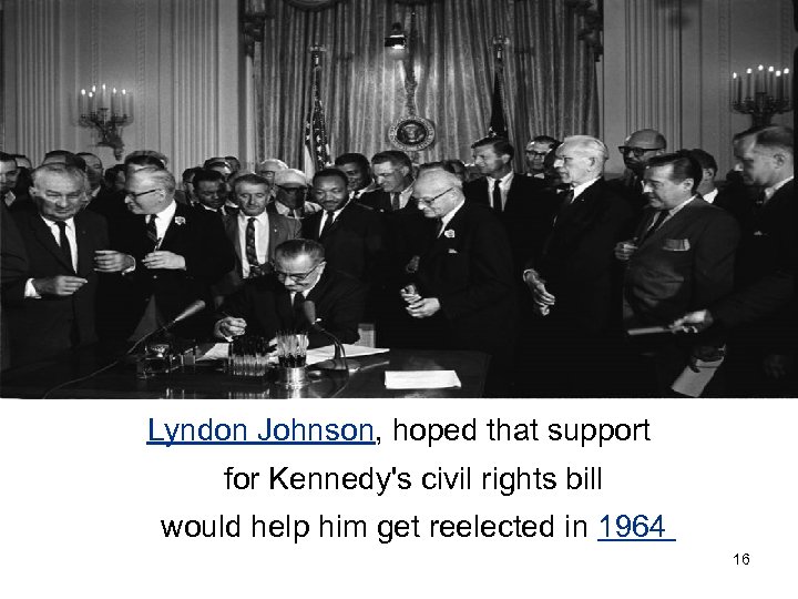 Lyndon Johnson, hoped that support for Kennedy's civil rights bill would help him get