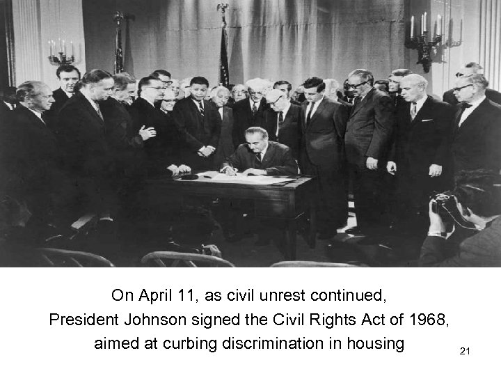 On April 11, as civil unrest continued, President Johnson signed the Civil Rights Act