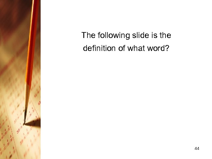 The following slide is the definition of what word? 44 