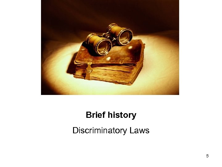 Brief history Discriminatory Laws 5 