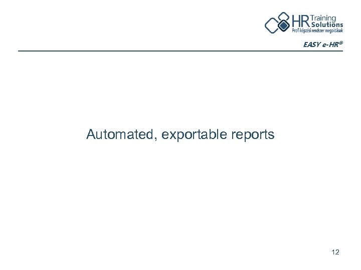 EASY e-HR® Automated, exportable reports 12 