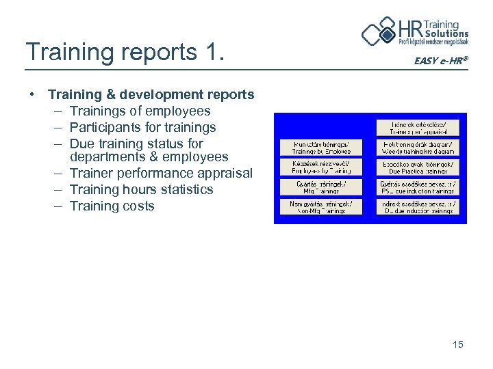 Training reports 1. EASY e-HR® • Training & development reports – Trainings of employees