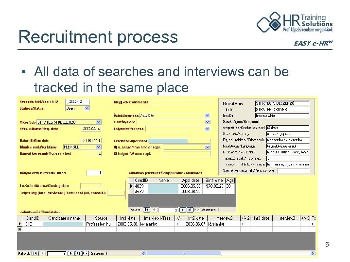 Recruitment process EASY e-HR® • All data of searches and interviews can be tracked