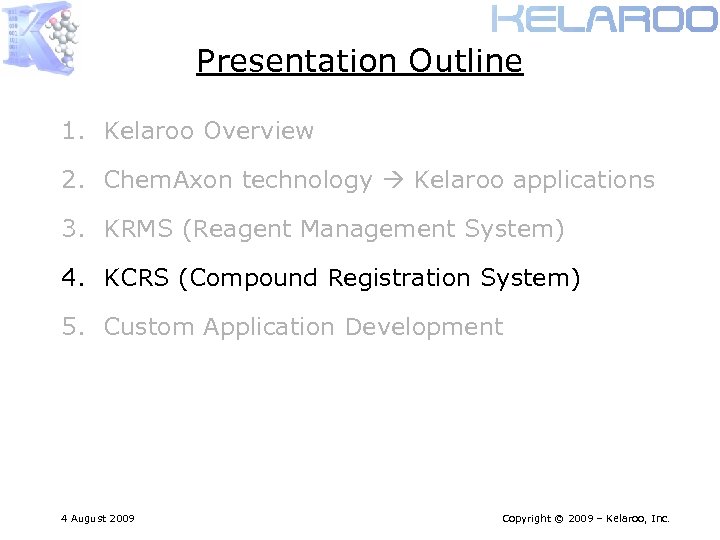 Presentation Outline 1. Kelaroo Overview 2. Chem. Axon technology Kelaroo applications 3. KRMS (Reagent