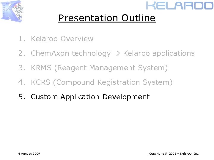 Presentation Outline 1. Kelaroo Overview 2. Chem. Axon technology Kelaroo applications 3. KRMS (Reagent