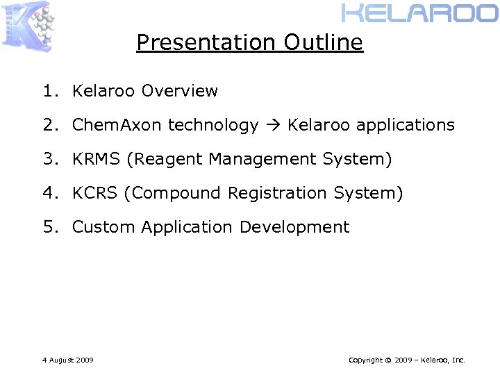 Presentation Outline 1. Kelaroo Overview 2. Chem. Axon technology Kelaroo applications 3. KRMS (Reagent
