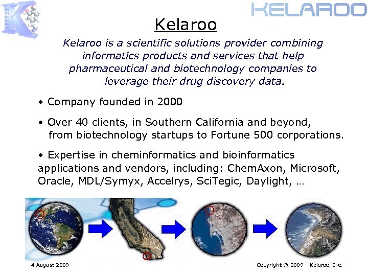 Kelaroo is a scientific solutions provider combining informatics products and services that help pharmaceutical