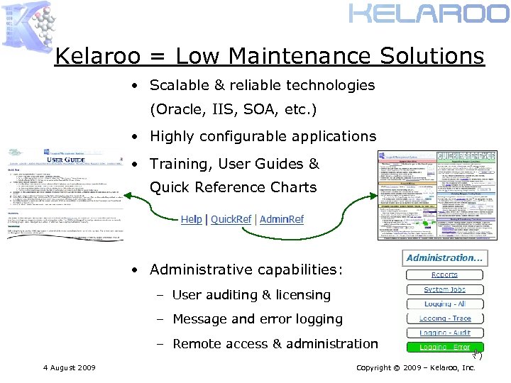 Kelaroo = Low Maintenance Solutions • Scalable & reliable technologies (Oracle, IIS, SOA, etc.