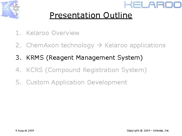 Presentation Outline 1. Kelaroo Overview 2. Chem. Axon technology Kelaroo applications 3. KRMS (Reagent