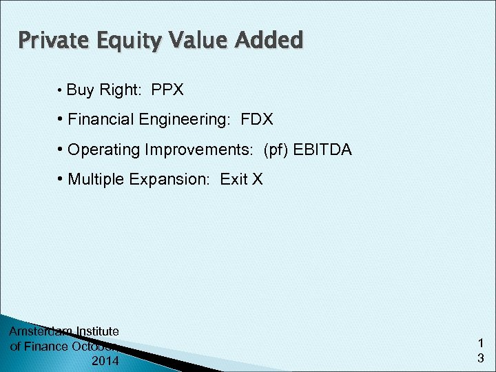 Private Equity Value Added • Buy Right: PPX • Financial Engineering: FDX • Operating