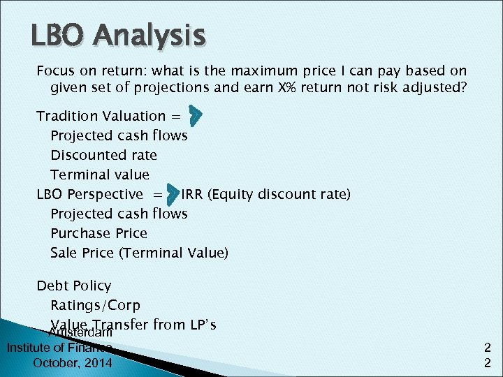 LBO Analysis Focus on return: what is the maximum price I can pay based