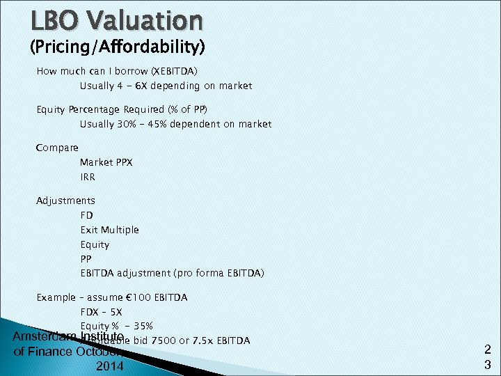 LBO Valuation (Pricing/Affordability) How much can I borrow (XEBITDA) Usually 4 - 6 X