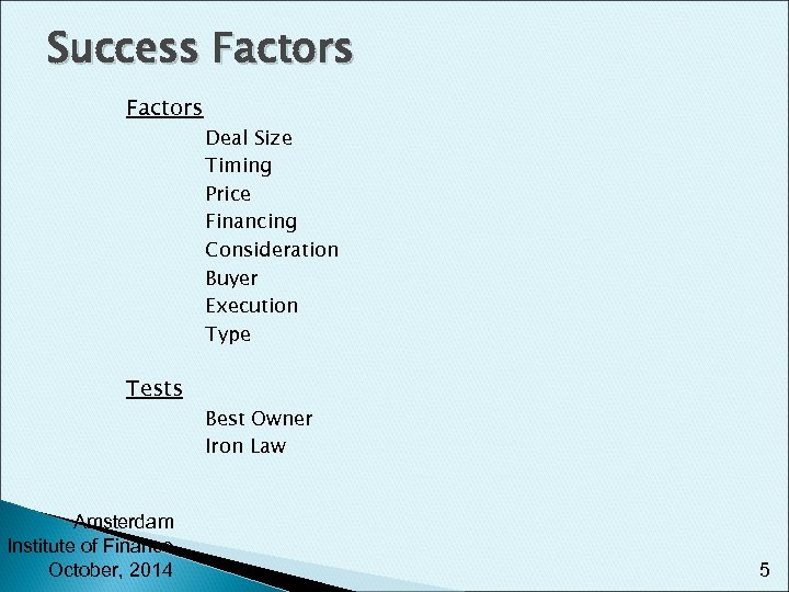 Success Factors Tests Amsterdam Institute of Finance October, 2014 Deal Size Timing Price Financing