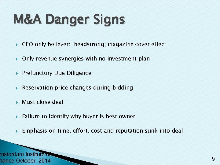 M&A Danger Signs CEO only believer: headstrong; magazine cover effect Only revenue synergies with