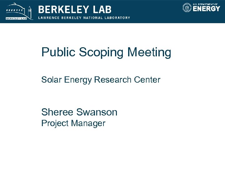 Public Scoping Meeting Solar Energy Research Center Sheree Swanson Project Manager 