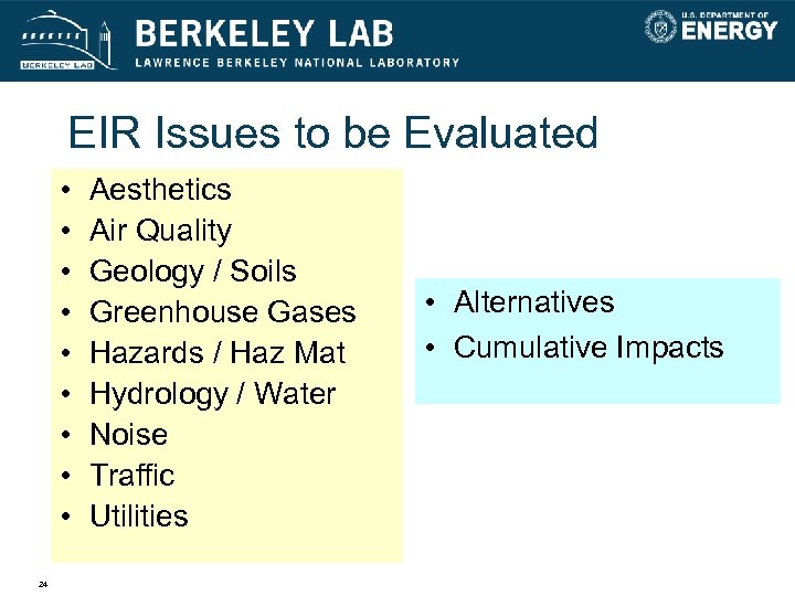 EIR Issues to be Evaluated • • • 24 Aesthetics Air Quality Geology /