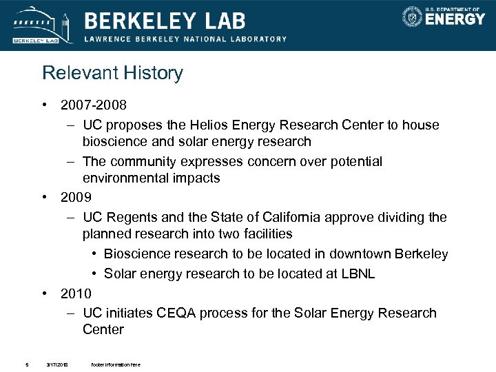 Relevant History • 2007 -2008 – UC proposes the Helios Energy Research Center to