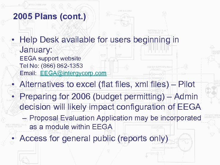 2005 Plans (cont. ) • Help Desk available for users beginning in January: EEGA