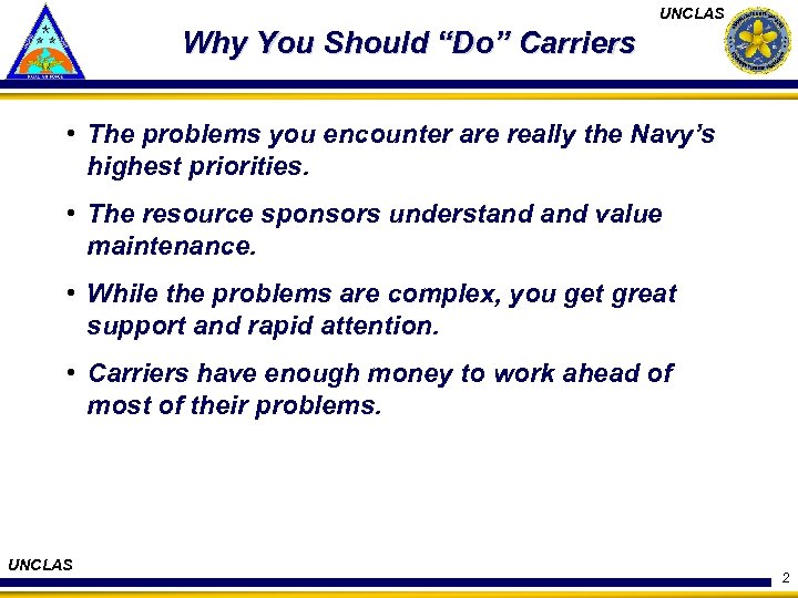 UNCLAS Why You Should “Do” Carriers • The problems you encounter are really the