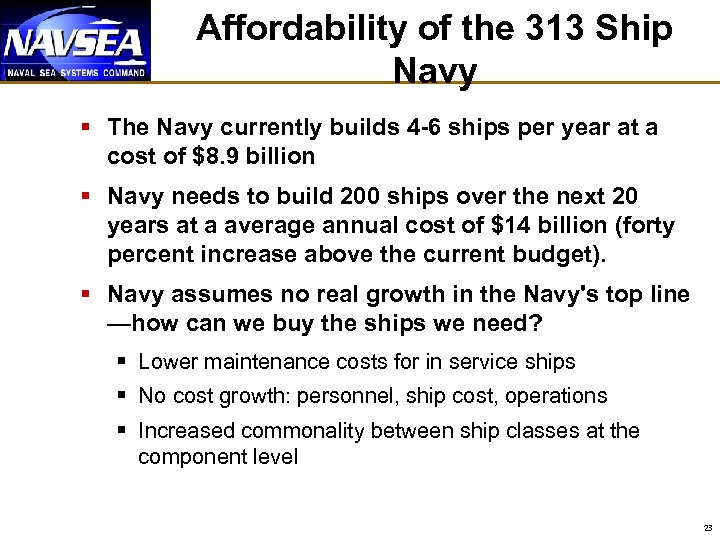 Affordability of the 313 Ship Navy § The Navy currently builds 4 -6 ships