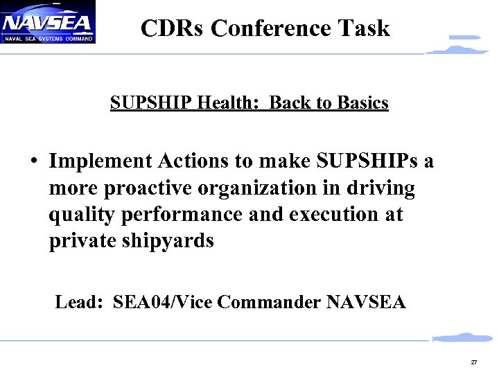 CDRs Conference Task SUPSHIP Health: Back to Basics • Implement Actions to make SUPSHIPs