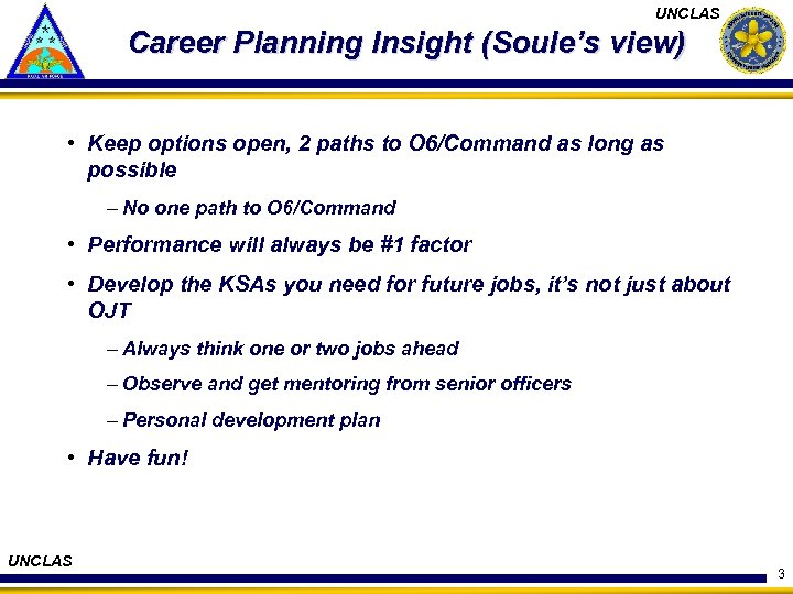 UNCLAS Career Planning Insight (Soule’s view) • Keep options open, 2 paths to O