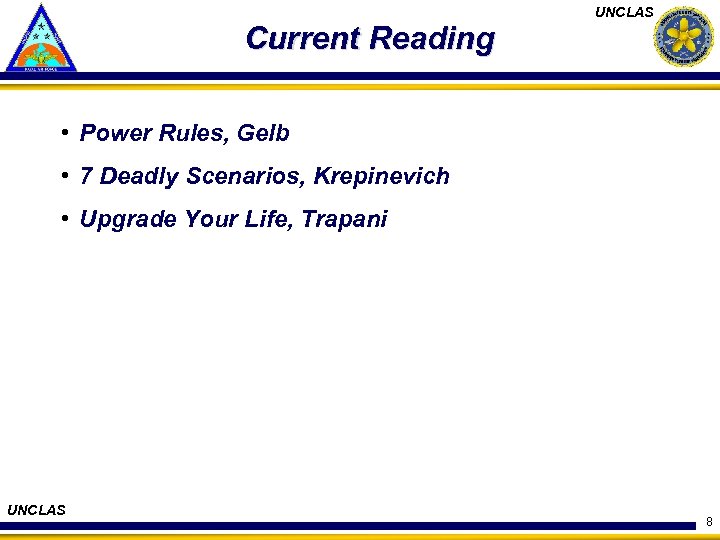 Current Reading UNCLAS • Power Rules, Gelb • 7 Deadly Scenarios, Krepinevich • Upgrade