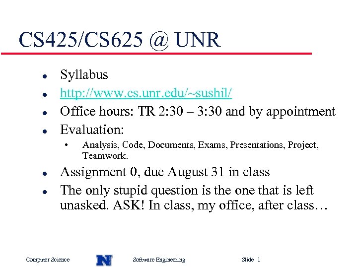 CS 425/CS 625 @ UNR l l Syllabus http: //www. cs. unr. edu/~sushil/ Office