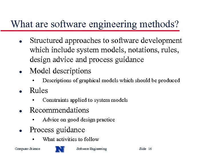 What are software engineering methods? l l Structured approaches to software development which include