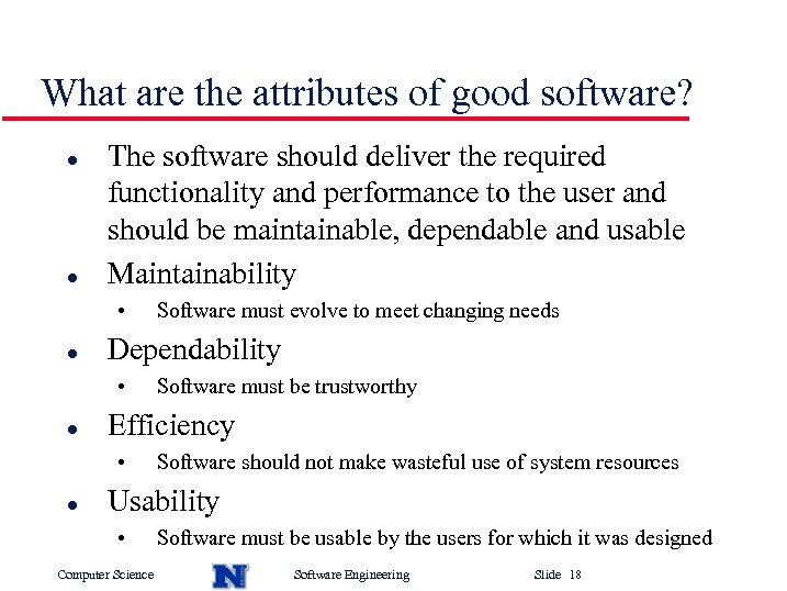 What are the attributes of good software? l l The software should deliver the